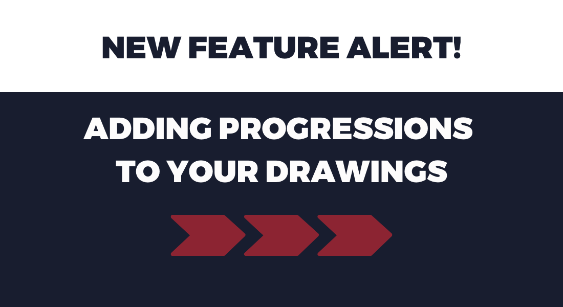 New Feature Alert: Adding Progressions To Your Drawings